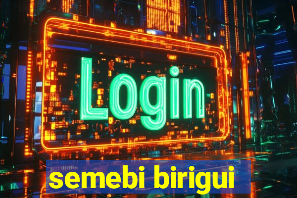 semebi birigui